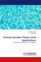 Soon-M Jung, Soon-Mo Jung, Ki-Suk Lee - Concise Number Theory with Applications