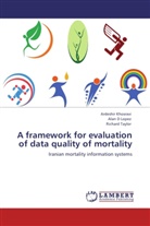 Ala D Lopez, Alan D Lopez, Ardeshi Khosravi, Ardeshir Khosravi, Richard Taylor - A framework for evaluation of data quality of mortality