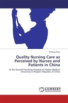 Shihong Zhao - Quality Nursing Care as Perceived by Nurses and Patients in China