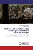 Hareg Mohammedadem, Haregu Mohammedadem, Loes Witteveen - Resilience of female headed farming households in times of drought