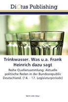 Marti Keller, Martin Keller - Trinkwasser. Was u.a. Frank Heinrich dazu sagt