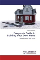 Charles Nsibande - Everyone's Guide to Building Your Own Home