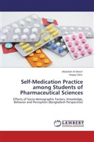 Abdullah A Maruf, Abdullah Al Maruf, Happy Saha - Self-Medication Practice among Students of Pharmaceutical Sciences