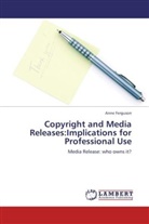 Anne Ferguson - Copyright and Media Releases:Implications for Professional Use