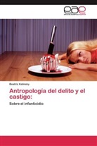 Beatriz Kalinsky - Antropología del delito y el castigo: