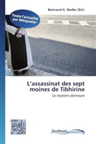 Bertran G Muller, Bertrand G. Muller - L assassinat des sept moines de Tibhirine