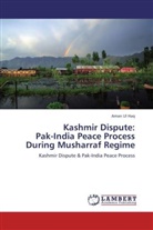 Aman Ul Haq - Kashmir Dispute: Pak-India Peace Process During Musharraf Regime