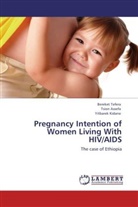 Tsio Assefa, Tsion Assefa, Yitbarek Kidane, Bereke Tefera, Bereket Tefera - Pregnancy Intention of Women Living With HIV/AIDS
