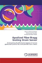 Khurram Shahza Khalid, Khurram Shahzad Khalid, Mirza, Muhammad Aleem Mirza, Muhamma Zafrullah, Muhammad Zafrullah - Apodized Fiber Bragg Grating Strain Sensor