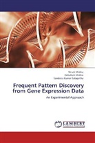 Debahut Mishra, Debahuti Mishra, Shrut Mishra, Shruti Mishra, Sandeep Satapathy, Sandeep Kumar Satapathy - Frequent Pattern Discovery from Gene Expression Data