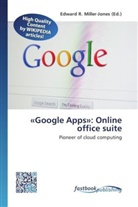 Edward R. Miller-Jones, Edwar R Miller-Jones - «Google Apps»: Online office suite