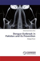 Mohammad Mohsin Khan - Dengue Outbreak in Pakistan and its Prevention