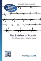 Edward R. Miller-Jones, Edwar R Miller-Jones - The Butcher of Bosnia