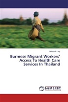 Deborah Ling - Burmese Migrant Workers  Access To Health Care Services In Thailand
