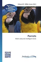 Edward R. Miller-Jones, Edwar R Miller-Jones, Edward R Miller-Jones - Parrots