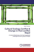 Rajib Timalsina - Cultural Ecology,Conflict & Change in Post-conflict Nepal