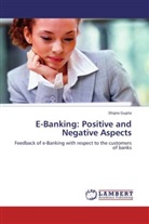 Shipra Gupta - E-Banking: Positive and Negative Aspects