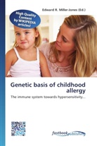 Edward R. Miller-Jones, Edwar R Miller-Jones, Edward R Miller-Jones - Genetic basis of childhood allergy
