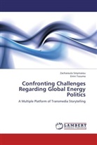 Zacharoul Smyrnaiou, Zacharoula Smyrnaiou, Eirini Tsouma - Confronting Challenges Regarding Global Energy Politics
