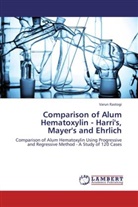Varun Rastogi - Comparison of Alum Hematoxylin - Harri's, Mayer's and Ehrlich