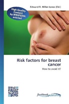 Edward R. Miller-Jones, Edwar R Miller-Jones, Edward R Miller-Jones - Risk factors for breast cancer