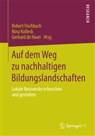 Gerhard de Haan, Robert Fischbach, Gerhard Haan, Gerhard de Haan, Nin Kolleck, Nina Kolleck - Auf dem Weg zu nachhaltigen Bildungslandschaften