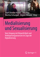 Josef C. Aigner, Josef Christian Aigner, Theo Hug, The Hug (Dr.), Theo Hug (Dr.), Martina Schuegraf... - Medialisierung und Sexualisierung
