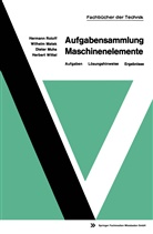 Wilhelm Matek, Wilhelm u a Matek, Diete Muhs, Dieter Muhs, Herman Roloff, Hermann Roloff... - Aufgabensammlung Maschinenelemente