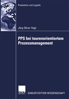 Joerg-Oliver Vogt - PPS bei tourenorientiertem Prozessmanagement