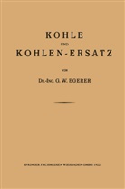 Dr -Ing G W Egerer, Dr. -Ing. G. W. Egerer, Dr.-Ing. G. W. Egerer, G. W. Egerer, -Ing. G. W. Egerer - Kohle und Kohlen-Ersatz