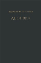 Dr Ludwig Bieberbach, Dr. Ludwig Bieberbach, Ludwig Bieberbach - Vorlesungen über Algebra