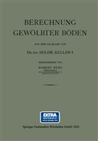 Robert Dubs, Dr Ing Huld Keller, Dr Ing Huldr Keller, Dr. Ing. Huldr. Keller, Huldreich Keller, Ing. Huldr. Keller - Berechnung Gewölbter Böden