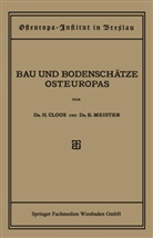 Dr Han Cloos, Dr Hans Cloos, Dr. Hans Cloos, Hans Cloos, Dr Ernst Meister, Dr. Ernst Meister... - Bau und Bodenschätze Osteuropas