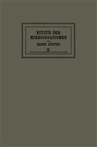 Ernst K¿ster, Dr Ernst Küster, Dr. Ernst Küster, Ernst Küster - Anleitung zur Kultur der Mikroorganismen