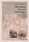 Klaus Schikore - Wir müssen ihre Last wohl tragen