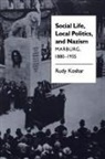 Rudy Koshar, Rudy J Koshar, Rudy J. Koshar - Social Life, Local Politics, and Nazism