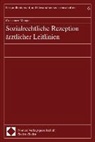 Constanz Mengel - Sozialrechtliche Rezeption ärztlicher Leitlinien