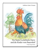 Karlheinz G. Ortmann, Karlheinz Günter Ortmann, Christian Husung Ahlerstedt - Der bunte Gockelhahn Harry und die Kinder vom Bauernhof