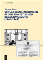 Bettina Jütte - Verlagslizenzierungen in der Sowjetischen Besatzungszone (1945-1949)
