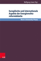 Uw Baumann, Uwe Baumann, Thomas Becker, Wolfgang Löwer - Europäische und internationale Aspekte der Energierechtsreformdebatte