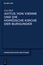 Uta Heil - Avitus von Vienne und die homöische Kirche der Burgunder