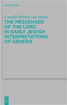 Camilla Hélena von Heijne - The Messenger of the Lord in Early Jewish Interpretations of Genesis
