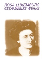 Rosa Luxemburg, Annelies Laschitza, Rosa-Luxemburg-Stiftung e. V. - Gesammelte Werke - 3: Luxemburg - Gesammelte Werke / Gesammelte Werke Bd. 3