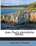 Jean Paul, Jean Paul F. Richter - Jean Paul's sämmtliche Werke.