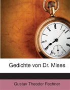 Gustav Th. Fechner, Gustav Theodor Fechner - Gedichte von Dr. Mises