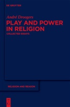 André Droogers - Play and Power in Religion