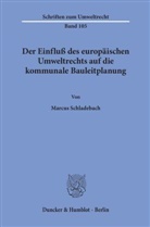 Marcus Schladebach - Der Einfluß des europäischen Umweltrechts auf die kommunale Bauleitplanung.