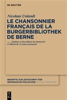 Nicolaas Unlandt - Le chansonnier français de la Burgerbibliothek de Berne