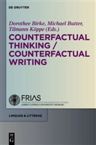 Dorothee Birke, Michae Butter, Michael Butter, Tilmann Köppe - Counterfactual Thinking - Counterfactual Writing