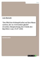 Luise Warmuth - "Der Pfeil des Schimpfs kehrt auf den Mann zurück, der zu verwunden glaubt" (Goethe). Besprechung des Urteils des BayObLG vom 15.07.1993